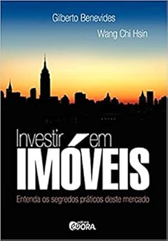 Investir em Imóveis. Entenda os Segredos Práticos deste Mercado (Em Portuguese do Brasil)