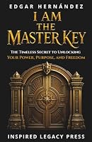 I AM… THE MASTER KEY: The forbidden manual of inner power that transforms your life forever 1971513040 Book Cover