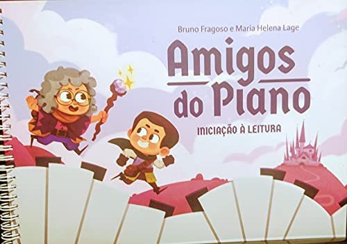 AMIGOS DO PIANO - INICIAÇÃO À LEITURA MÉTODO PARA INICIAÇÃO À LEITURA MUSICAL ATRAVÉS DO PIANO