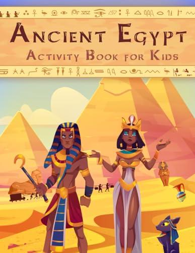Ancient Egypt Activity Book For Kids: Discover Egyptian Civilization With Mummies, Pyramids, Hieroglyphics, Cleopatra And Pharaohs | Game Book About H