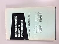 The Psychosomatic Concept in Psychoanalysis B000EXUDN2 Book Cover