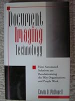Document Imaging Technology: How Automated Solutions Are Revolutionizing the Way Organizations and People Work 1557383367 Book Cover