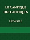  Le Cantique des cantiques: Dévoilé