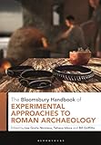 The Bloomsbury Handbook of Experimental Approaches to Roman Archaeology (Bloomsbury Handbooks)