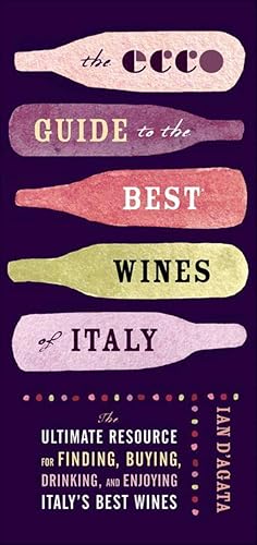 The Ecco Guide to the Best Wines of Italy: The Ultimate Resource for Finding, Buying, Drinking, and Enjoying Italy's Best Wines