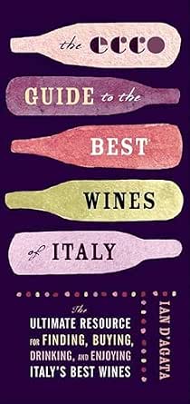 The Ecco Guide to the Best Wines of Italy: The Ultimate Resource for Finding, Buying, Drinking, and Enjoying Italy's Best Wines