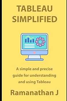 Paperback Tableau Simplified: A simple and precise guide for understanding and using Tableau Book