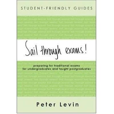 [(Sail Through Exams!: Preparing for Traditional Exams for Undergraduates and Taught Postgraduates)] [Author