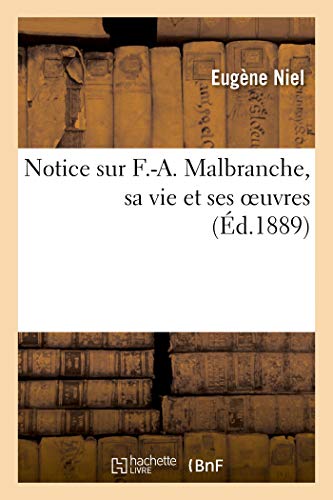 Notice Sur F.-A. Malbranche, Sa Vie Et Ses Oeuvres (French Edition)