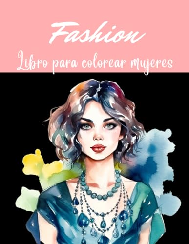 fashion: Libro para colorear mujeres (Adult coloring boock)