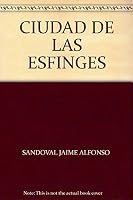 CIUDAD DE LAS ESFINGES 9687791837 Book Cover