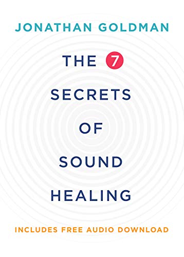 The 7 Secrets of Sound Healing Revised Edition (English Edition) - Goldman, Jonathan