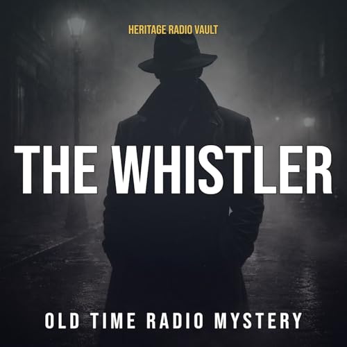 The Whistler - Old Time Radio Mystery Series Podcast Por Heritage Radio Vault arte de portada