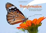 Transformation: 40 Days of Reflection in the Easter Season