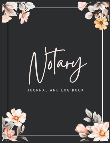 Notary Journal and Log Book: Notary Public Record Book with 254 Entries to Record Notarial Act for Signing Agents and Notaries