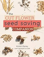 The Cut Flower Seed Saving Companion B0DFM9L5PY Book Cover