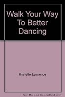 Walk your way to better dancing, B0006APKC2 Book Cover