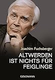 joachim fuchsberger  Altwerden ist nichts für Feiglinge
