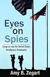 Eyes on Spies: Congress and the United States Intelligence Community (Hoover Inst Press Publication)
