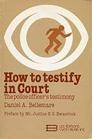 How to Testify in Court: The Police Officer's Testimony 2890735214 Book Cover