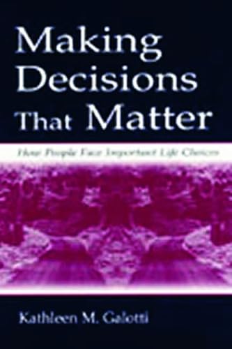 Making Decisions That Matter: How People Face Important Life Choices