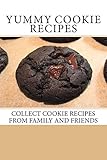 Yummy Cookie Recipes: Collect Cookie Recipes From Family and Friends