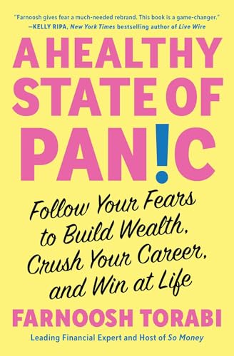 A Healthy State of Panic: Follow Your Fears to Build Wealth, Crush Your Career, and Win at Life