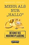  MEHR ALS NUR „HALLO“: DIE KUNST DES MODERNEN PLAUDERNS