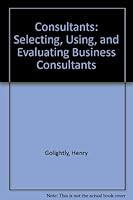 Consultants: Selecting, Using, and Evaluating Business Consultants 0531095916 Book Cover