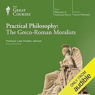 Practical Philosophy: The Greco-Roman Moralists Audiobook By Luke Timothy Johnson, The Great Courses cover art