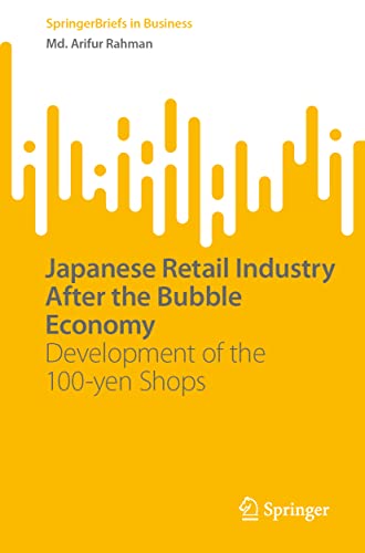 Japanese Retail Industry After the Bubble Economy: Development of the 100-yen Shops (SpringerBriefs in Business)