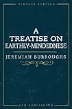 A Treatise On Earthly-Mindedness (Vintage Puritan)