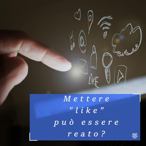 Mettere 'like' a un post sui social pu&ograve; essere reato?