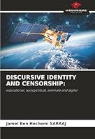 DISCURSIVE IDENTITY AND CENSORSHIP:: educational, sociopolitical, extimate and digital 6206834905 Book Cover