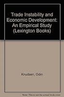 Trade Instability and Economic Development: An Empirical Study (Lexington Books) 0669983276 Book Cover