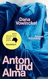 Anton und Alma: Roman | »Dana Vowinckel hat die Welt durch ihre leuchtende Literatur zu einem schöneren Ort gemacht.« Christian Kracht | Nominiert für den Deutschen Buchpreis 2026