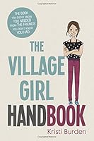 The Village Girl Handbook: The book you didn't know you needed from the friends you didn't know you had. (Volume 1) 1546816798 Book Cover