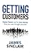 Getting Customers: Easier, faster and for less money than you ever thought possible
