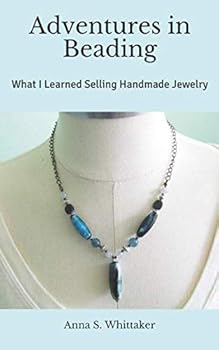 Paperback Adventures in Beading: What I Learned Selling Handmade Jewelry Book