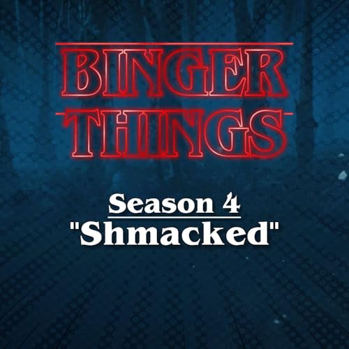Binger Things: Chapter 5 "SHMACKED" - REVIEW OF SEASON 4 Podcast Por  arte de portada