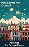Panama Property Essentials: Mastering The Purchase Process