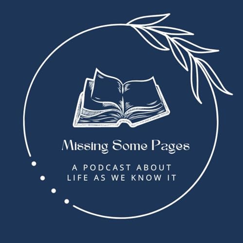 『Missing Some Pages: A Podcast About Life As We Know It』のカバーアート