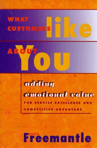 Buy What Customers Like About You: Adding Emotional Value for Service Excellence and Competitive Advantage — BookShops.in