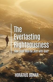 Paperback The Everlasting Righteousness: How Shall Man Be Just with God? Book
