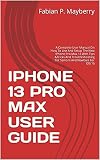 best budget waterproof smartphone 2019  IPHONE 13 PRO MAX USER GUIDE: A Complete User Manual On How To Use And Setup The New IPhone Pro Max 13 With Tips &Tricks And Troubleshooting For Seniors And Newbies For IOS 15 (English Edition)