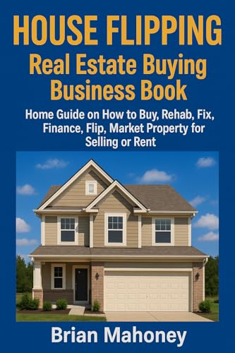 House Flipping Real Estate Buying Business Book: Home Guide on