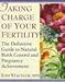 Taking Charge of Your Fertility The Definitive Guide to Natural Birth Control, Pregnancy Achievement, and Reproductive Health
