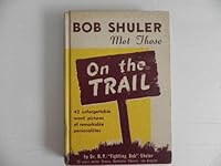 Bob Shuler met these on the trail B0006AURB6 Book Cover