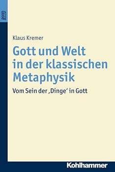 Paperback Gott Und Welt in Der Klassischen Metaphysik. Bond: Vom Sein Der 'Dinge' in Gott [German] Book
