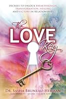 The Love Key: Decrees to Unlock Breakthrough, Transformation, Healing and Victory in Relationships 0473621355 Book Cover
